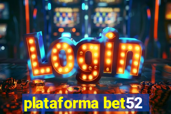 plataforma bet52